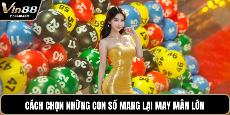 Cách chọn những con số mang lại may mắn lớn