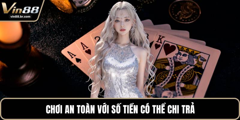 Chơi an toàn với số tiền có thể chi trả