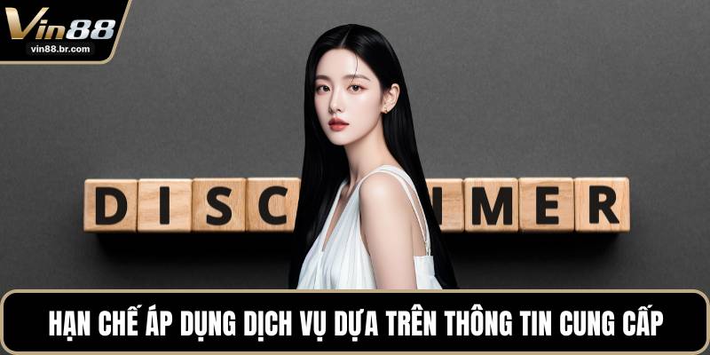 Hạn chế áp dụng dịch vụ dựa trên thông tin cung cấp
