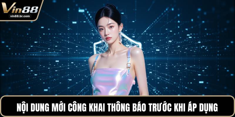 Nội dung mới công khai thông báo trước khi áp dụng