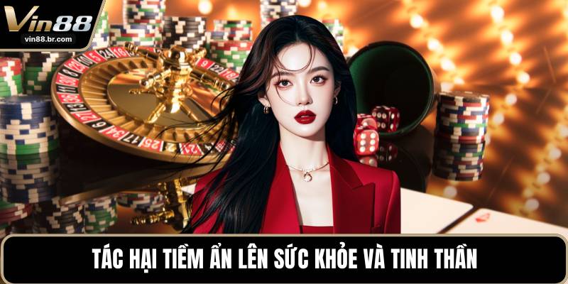 Tác hại tiềm ẩn lên sức khỏe và tinh thần